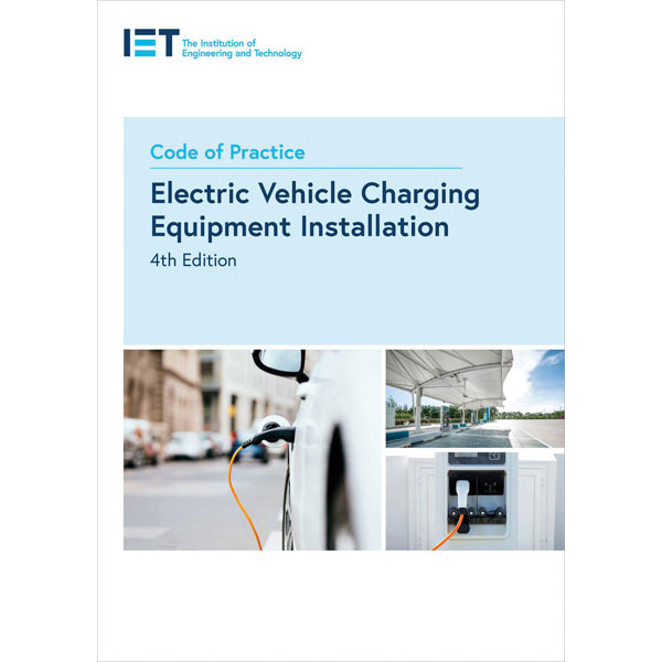 IET Code of Practice Electric Vehicle Charging Equipment Installation 4th Ed.