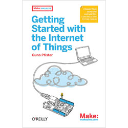 O'Reilly 9781449393571 Getting Started With The Internet Of Things