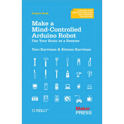 O'Reilly 9781449311544 Make A Mind-ControlLED Arduino Robot