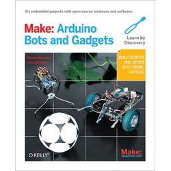 O'Reilly 9781449389710 Make: Arduino Bots And Gadgets