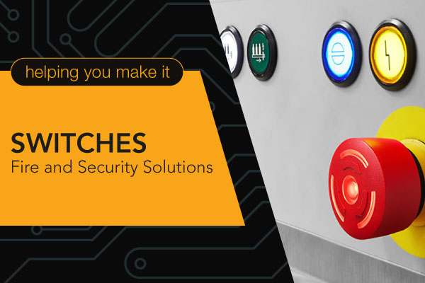 Fire and Security Switches