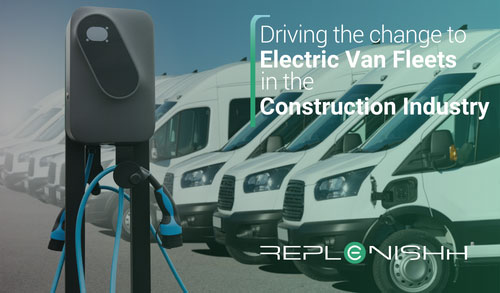 Driving the Change to Electric Van Fleets in the Construction Industry